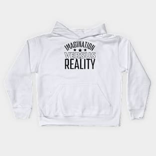 Imagination Versus Reality Kids Hoodie